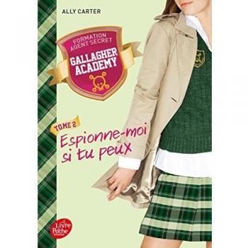 Ally Carter Gallagher Academy, Tome 2 : Espionne-Moi Si Tu Peux