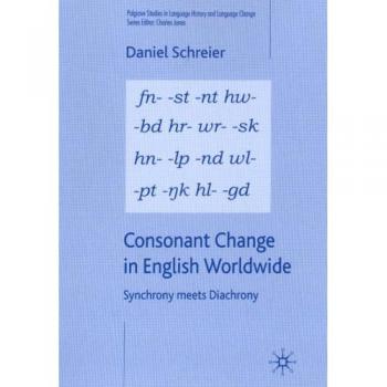 Consonant Change in English Worldwide, Palgrave Studies in Language History and Language Change