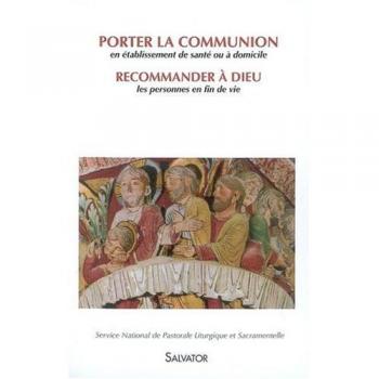 Porter la communion en établissement de santé ou à domicile. Recommander à Dieu les personnes en fin de vie