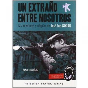 Un extraño entre nosotros : las aventuras de José Luis Borau