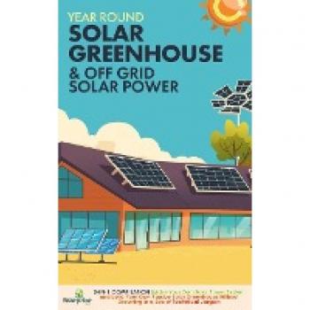 Off Grid Solar Power & Year Round Solar Greenhouse: 2-in-1 Compilation | Make Your Own Solar Power System and build Your Own Passive Solar Greenhouse Without Drowning in a Sea of Technical Jargon