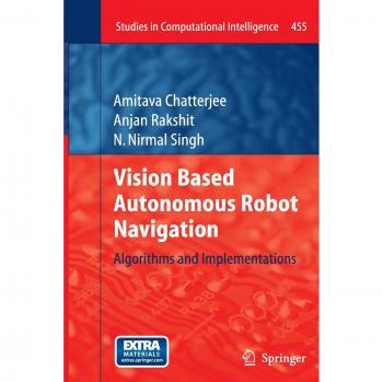 Vision Based Autonomous Robot Navigation: Algorithms and Implementations