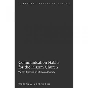 Communication Habits for the Pilgrim Church: Vatican Teaching on Media and Society