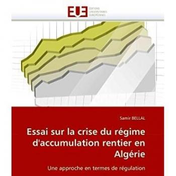 Essai sur la crise du régime d'accumulation rentier en Algérie: Une approche en termes de régulation