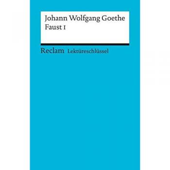 LektÃ¼reschlÃ¼ssel zu Johann Wolfgang Goethe: Faust I