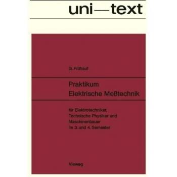 Praktikum Elektrische Meßtechnik: Für Elektrotechniker, Technische Physiker und Maschinenbauer im 3. und 4. Semester