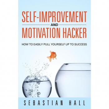 Self-Improvement and Motivation Hacker