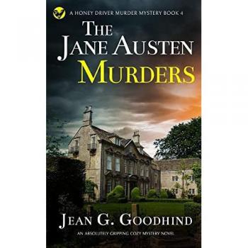 THE JANE AUSTEN MURDERS an absolutely gripping cozy mystery novel (A Honey Driver Murder Mystery, Band 4)