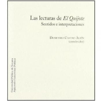 Las lecturas de El Quijote Sentidos e interpretaciones