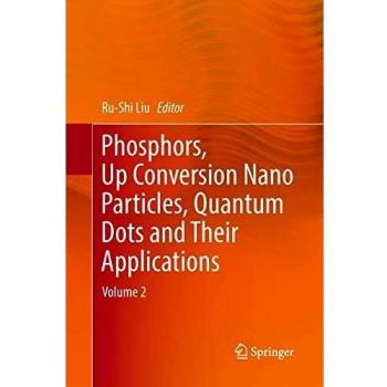 Phosphors, Up Conversion Nano Particles, Quantum Dots and Their Applications