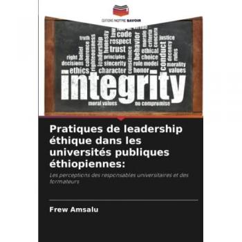 Amsalu, Frew: Pratiques de leadership éthique dans les universités publiques éthiopiennes: