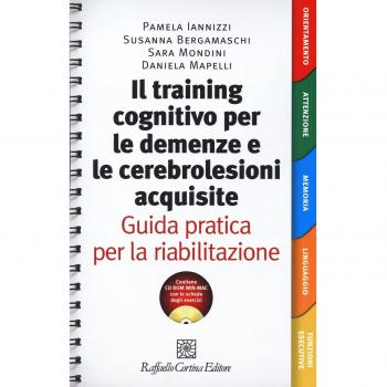 Il Training cognitivo per le demenze e le cerebrolesioni acquisite. Guida pratica per la riabilitazione. Con risorse online