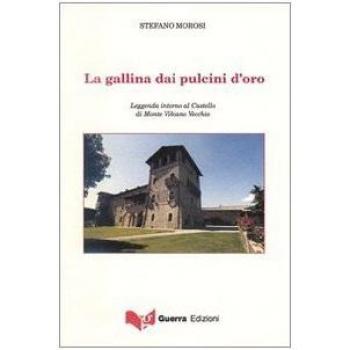 La gallina dai pulcini d'oro. Leggenda intorno al Castello di Monte Vibiano Vecchio
