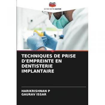 P, Harikrishnan: TECHNIQUES DE PRISE D'EMPREINTE EN DENTISTERIE IMPLANTAIRE