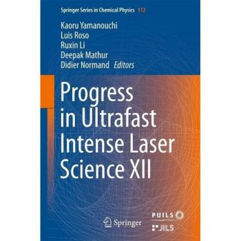 Progress in Ultrafast Intense Laser Science XII