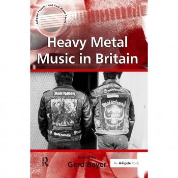 Heavy Metal Music in Britain, Ashgate Popular and Folk Music Series