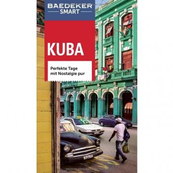 Baedeker SMART Reiseführer Kuba: Perfekte Tage mit Nostalgie pur