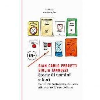 Storie di uomini e libri. L'editoria letteraria italiana attraverso le sue collane