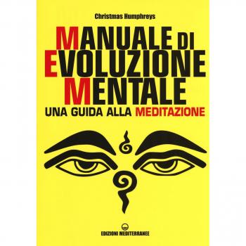 Manuale di evoluzione mentale. Una guida alla meditazione
