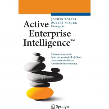 Active Enterprise Intelligence™: Unternehmensweite Informationslogistik als Basis einer wertorientierten Unternehmenssteuerung