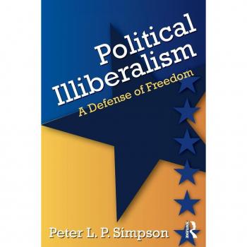 Transaction Publishers, Inc. Political Illiberalism: A Defense of Freedom