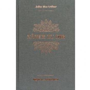 John MacArthur Näher Zu Dir: Tägliche Andachten