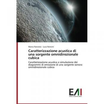 Caratterizzazione acustica di una sorgente omnidirezionale cubica: Caratterizzazione acustica e simulazione dei diagrammi di emissione di una sorgente sonora omnidirezionale cubica