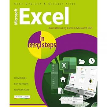 Microsoft Excel in Easy Steps : Illustrated Using Excel in Microsoft 365, by Mike McGrath