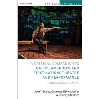 Navigating Indigenous Spaces: A Companion to Native American and First Nations Theatre