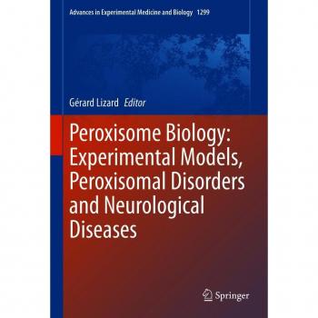 Peroxisome Biology: Experimental Models Peroxisomal Disorders and Neurological Diseases