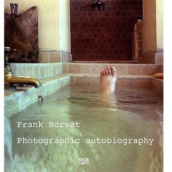 Frank Horvat: Photographic Autobiography