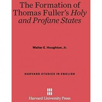 The Formation of Thomas Fuller's Holy and Profane States (Harvard Studies in English, Band 19)