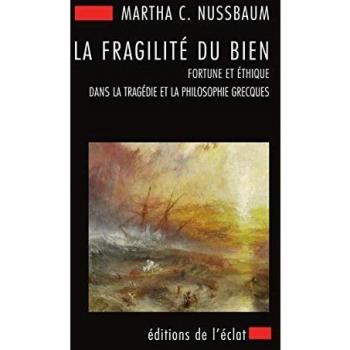 La fragilité du bien: Fortune et éthique dans la tragédie et la philosophie grecques