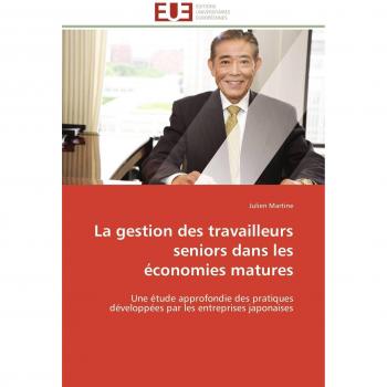 La gestion des travailleurs seniors dans les économies matures: Une étude approfondie des pratiques développées par les entreprises japonaises