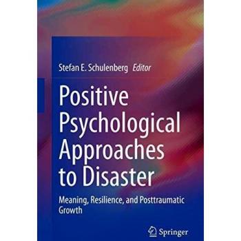 Positive Psychological Approaches to Disaster: Meaning, Resilience, and Posttraumatic Growth