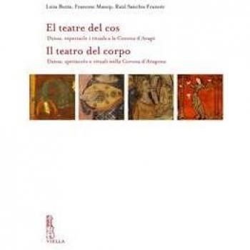 El teatre del cos. Dansa, espectacle i rituals a la Corona d'Arag... Licia Buttà