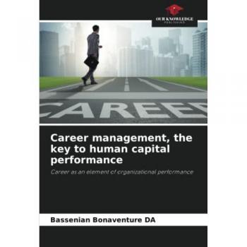 Da, Bassenian Bonaventure: Career management, the key to human capital performance