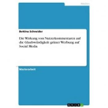Die Wirkung von Nutzerkommentaren auf die Glaubwürdigkeit grüner Werbung auf Social Media