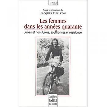 Les femmes dans les années quarante: Juives et non-Juives, souffrances et résistance