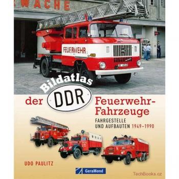 Bildatlas der DDR-Feuerwehr-Fahrzeuge: Fahrgestelle und Aufbauten 1949-1990