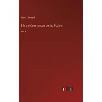 Biblical Commentary on the Psalms: Vol. I