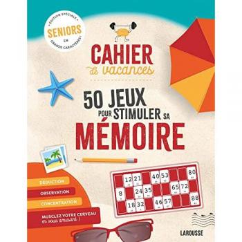 Cahier de vacances sénior spécial mémoire: 50 jeux pour stimuler sa mémoire