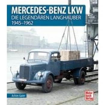 Mercedes-Benz LKW: Die legendären Langhauber 1945-1962: Die legendren Langhauber 1945-1962