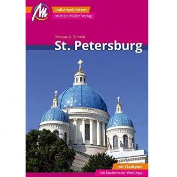 Schmid, Marcus X. St. Petersburg Mm-City Reiseführer Michael Müller Verlag: Individuell Reisen Mit Vielen Praktischen Tipps Und Web-App Mmtravel.Com