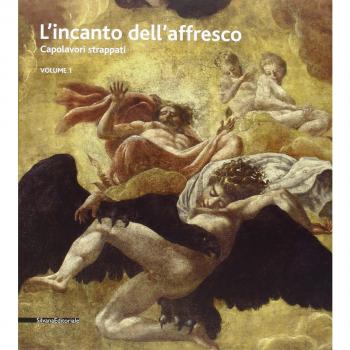 L'incanto dell'affresco. Capolavori strappati, da Pompei a Giotto da Correggio a Tiepolo. Catalogo della mostra