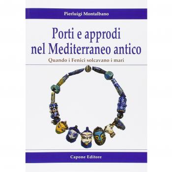 Porti e approdi nel Mediterraneo antico. Quando i Fenici solcavano i mari