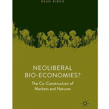 Neoliberal Bio-Economies?: The Co-Construction of Markets and Natures