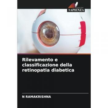 Ramakrishna, N.: Rilevamento e classificazione della retinopatia diabetica