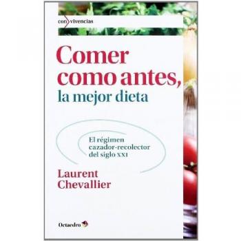 Comer como antes, la mejor dieta: El régimen cazador-recolector del siglo xxi (Tapa blanda).