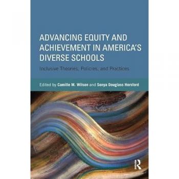 Advancing Equity and Achievement in America's Diverse Schools: Inclusive Theories, Policies, and Practices